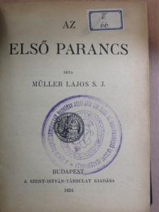 Müller Lajos - Az első parancs/A második parancs/A harmadik parancs/A negyedik parancs/Az ötödik parancs/A hatodik és kilencedik parancs/A nyolcadik parancs/A hetedik és tizedik parancs [antikvár]
