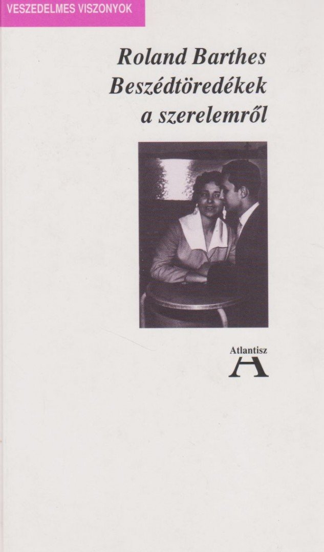 Barthes, Roland - Beszédtöredékek a szerelemről [antikvár]