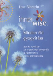 Uwe Albrecht - Innerwise® - Minden élő gyógyítása [antikvár]