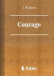 James M. Barrie - Courage [eKönyv: epub, mobi, pdf]