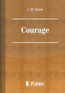 James M. Barrie - Courage [eKönyv: epub, mobi, pdf]