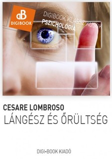 Cesare Lombroso - Lángész és őrültség [eKönyv: epub, mobi]