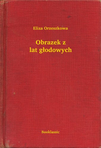 Orzeszkowa Eliza - Obrazek z lat g³odowych [eKönyv: epub, mobi]
