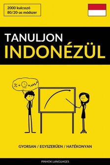 Tanuljon Indonézül - Gyorsan / Egyszerűen / Hatékonyan [eKönyv: epub, mobi]