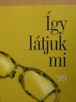 Így látjuk mi '99 [antikvár]