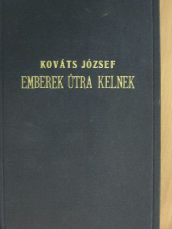 Kováts József - Emberek útra kelnek [antikvár]