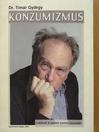 Dr. Tímár György - Konzumizmus 1. [antikvár]