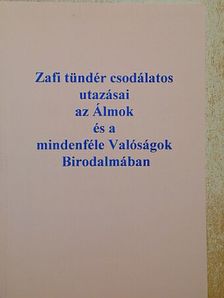 Szalay László - Zafi tündér csodálatos utazásai az Álmok és a mindenféle Valóságok Birodalmában [antikvár]