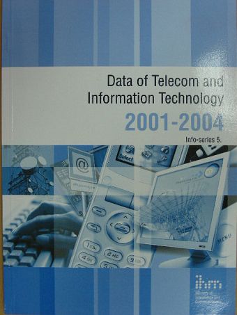 Data of Telecom and Information Technology 2001-2004. [antikvár]