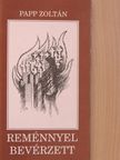 Papp Zoltán - Reménnyel bevérzett [antikvár]