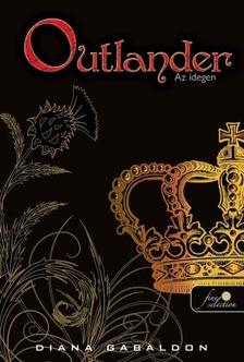 Diana Gabaldon - Outlander - Az idegen - PUHA BORÍTÓS