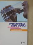 F. Batmanghelidj - Wassertrinken wirkt Wunder [antikvár]