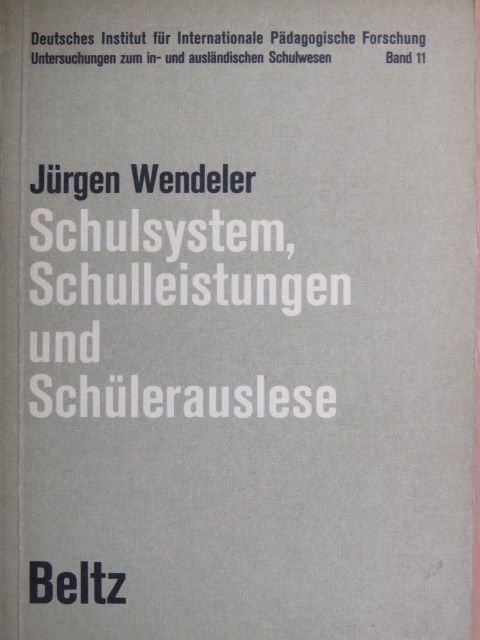 Jürgen Wendeler - Schulsystem, Schulleistungen und Schülerauslese [antikvár]