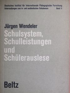 Jürgen Wendeler - Schulsystem, Schulleistungen und Schülerauslese [antikvár]