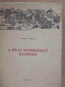 Borsy Károly - A pécsi nyomdászat kezdetei (minikönyv) [antikvár]