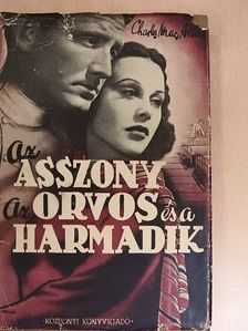 Charles MacArthur - Az asszony, az orvos és a harmadik [antikvár]