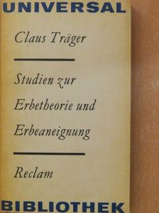 Claus Träger - Studien zur erbetheorie und erbeaneignung [antikvár]
