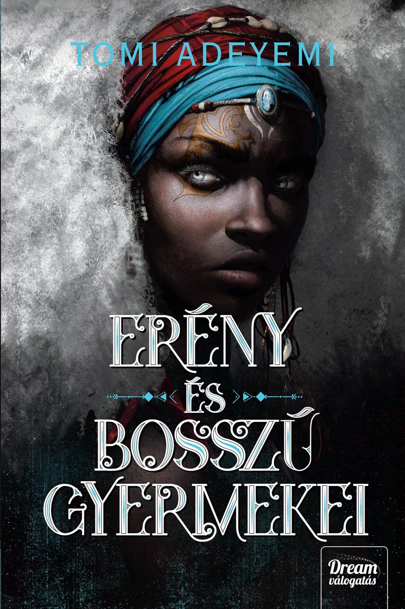 Tomi Adeyemi - Erény és bosszú gyermekei (Orisa legendája-sorozat 2. rész)