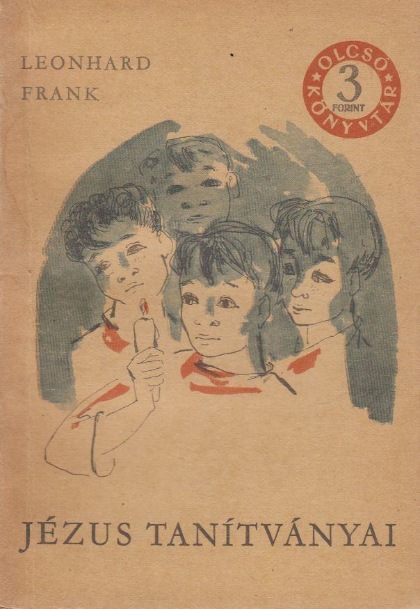 FRANK, LEONHARD - Jézus tanítványai [antikvár]