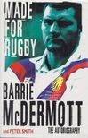 Barrie McDermott, Peter Smith - Made for Rugby [antikvár]