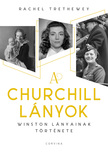 Rachel Trethewey - A Churchill lányok - Winston lányainak története