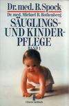 Spock, Benjamin, Michael B. Rothenberg - Sauglins- und Kinderpflege Band 1 [antikvár]