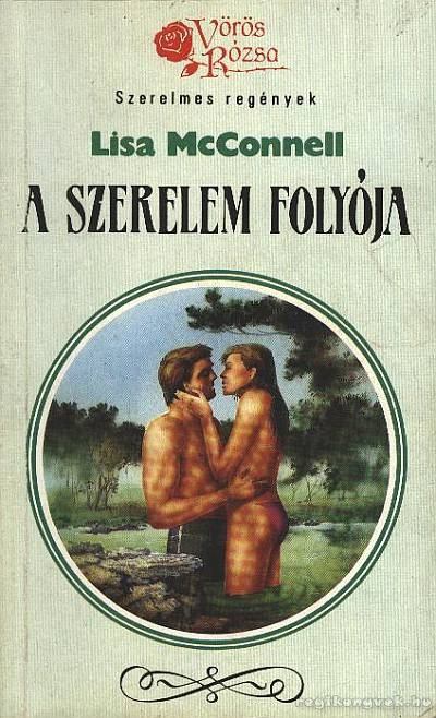McConell, Lisa - A szerelem folyója [antikvár]