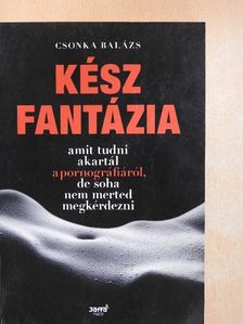 Csonka Balázs - Kész fantázia [antikvár]