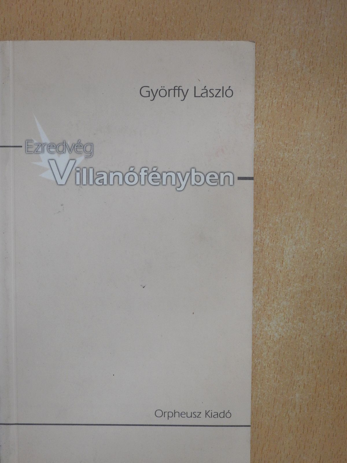 Györffy László - Ezredvég Villanófényben (dedikált példány) [antikvár]