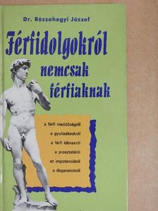 Dr. Rózsahegyi József - Férfidolgokról nemcsak férfiaknak [antikvár]