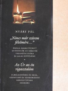 Nyáry Pál - "Nincs már szívem félelmére..."/Az Úr az én vigasztalóm [antikvár]