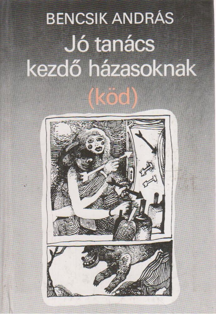 Bencsik András - Jó tanács kezdő házasoknak (köd) [antikvár]