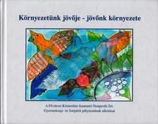 Hajdú Judit - Környezetünk jövője - jövőnk környezete [antikvár]