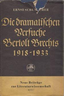 SCHUMACHER, ERNST - Die dramatischen Versuche Bertolt Brechts [antikvár]
