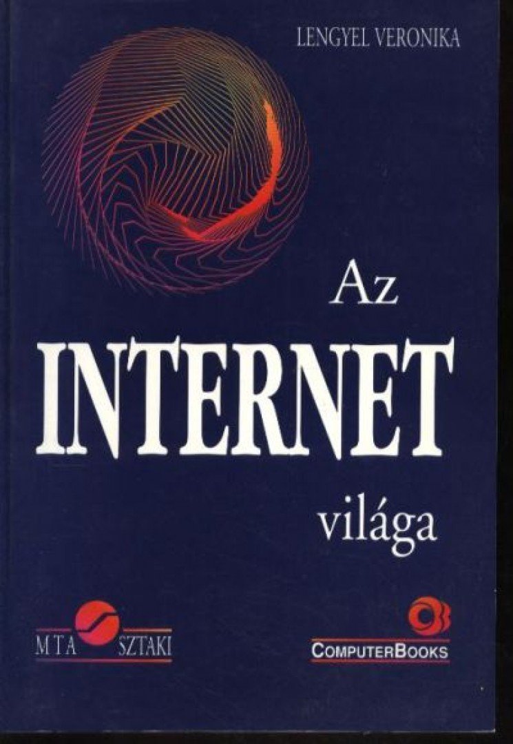Lengyel Veronika - Pásztor Miklós - Tétényi István - Az internet világa [antikvár]