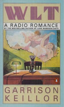 KEILLOR, GARRISON - WLT: A Radio Romance [antikvár]