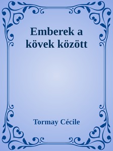 Tormay Cécile - Emberek a kövek között [eKönyv: epub, mobi]