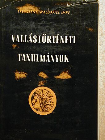 Trencsényi-Waldapfel Imre - Vallástörténeti tanulmányok [antikvár]