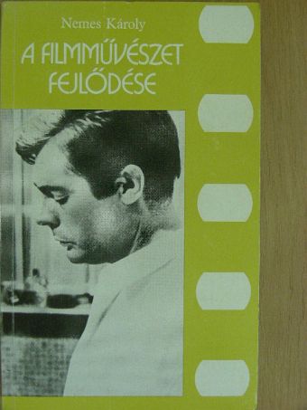 Nemes Károly - A filmművészet fejlődése [antikvár]