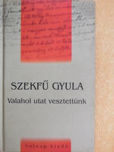Szekfű Gyula - "Valahol utat vesztettünk" [antikvár]
