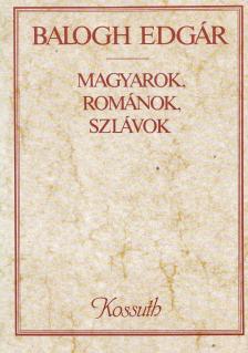 BALOGH EDGÁR - Magyarok, románok, szlávok [antikvár]