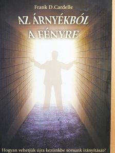 Frank D. Cardelle - Az árnyékból a fényre [antikvár]