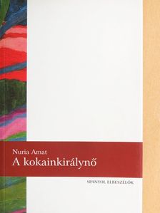 Nuria Amat - A kokainkirálynő [antikvár]