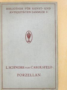 Ludwig Schnorr v. Carolsfeld - Porzellan [antikvár]