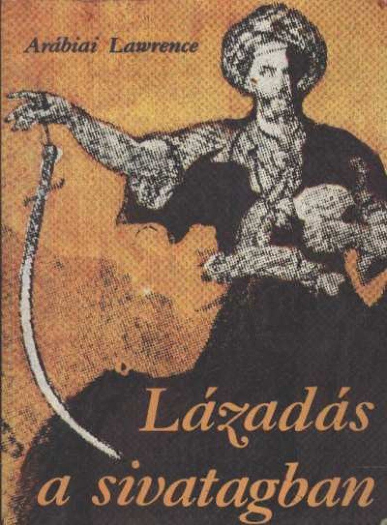 Lawrence, Thomas Edward - Lázadás a sivatagban [antikvár]