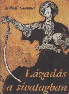 Lawrence, Thomas Edward - Lázadás a sivatagban [antikvár]