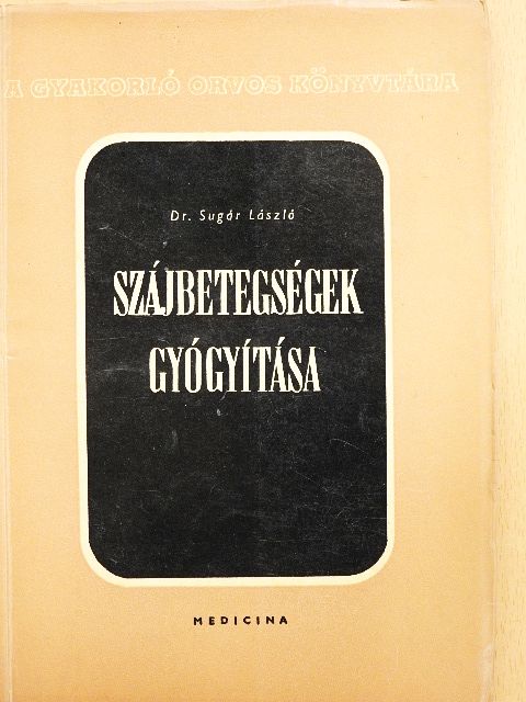 Dr. Sugár László - Szájbetegségek gyógyítása [antikvár]