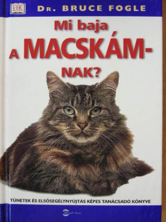 Dr. Bruce Fogle - Mi baja a macskámnak? [antikvár]