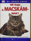Dr. Bruce Fogle - Mi baja a macskámnak? [antikvár]