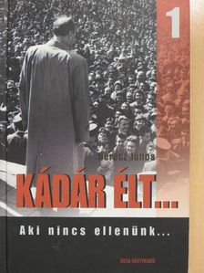Berecz János - Kádár élt... 1. [antikvár]
